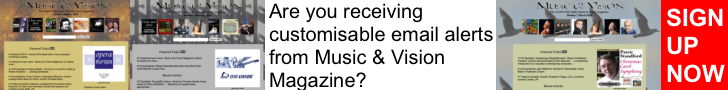 Are you receiving customisable email alerts from Music & Vision Magazine? Sign up now Are you receiving customisable email alerts from Music & Vision Magazine? Sign up now